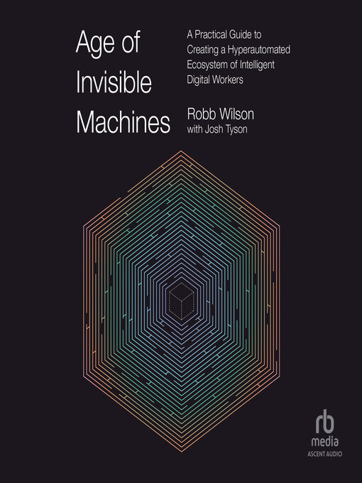 Title details for Age of Invisible Machines by Robb Wilson - Available